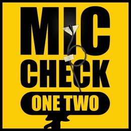 Mic Check One Two